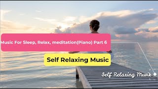Relaxing music for Sleep, Stress Relief, Studying, Meditation Music (Piano) Part 6