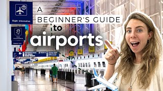 How To Navigate Any Airport (A Beginner's Guide to Catching Flights)