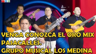 VENGA CONOZCA EL ORO MIX.PASACALLES-GRUPO MUSICAL LOS MEDINA