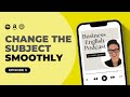 How to Change the Subject Smoothly | Business English Podcast Episode 3