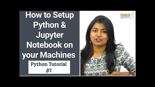 How to Setup Python and Jupyter | Python Tutorial #1 | TalentSprint