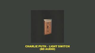 Charlie Puth - Light Switch (8D Audio)