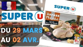 catalogue SUPER U du 29 mars au 2 avril 2022 💥 Arrivage - FRANCE