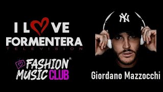 I Love Formentera Television Intervista by Fashion Music Club con GIORDANO MAZZOCCHI