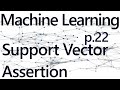 Support Vector Assertion - Practical Machine Learning Tutorial with Python p.22