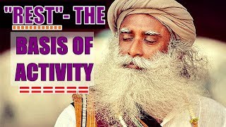 Sadhguru - Only If you are at ease you're capable of  intense activity!
