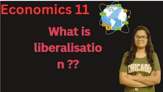 Economic 11 Ch-3 | What is liberalisation?? | उदारीकरण क्या है?