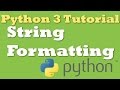 Python 3 Tutorial 4: String Formatting