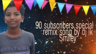 90 subscribers special dj remix song telugu by dj lk Smiley..maguva maguva song👍