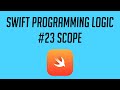 Swift Programming Logic, #23: Scope