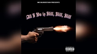 MC Bloodstain - All I Do is Kill, Kill, Kill (Official Audio)