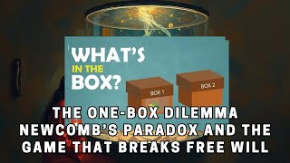 The One Box Dilemma Newcomb’s Paradox and the Game That Breaks Free Will