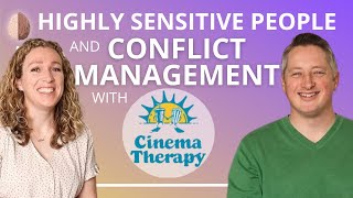 Conflict Management for the Highly Sensitive Person (HSP) with Jonathan Decker from CINEMA THERAPY