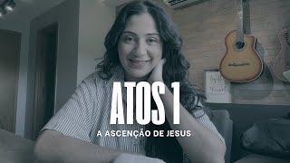 Atos 1 - A Ascensão de Jesus