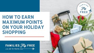 Top Tips to Earn Maximum Travel Miles & Points on Your Holiday Shopping