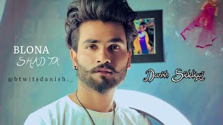 Blona Shad Ta : Danish Siddiqui Ft Guntaz | Latest Punjabi Songs 2022 | New Punjabi Song 2022