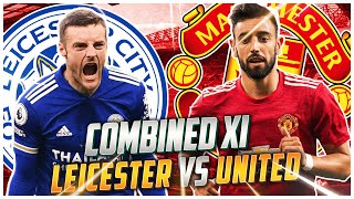 LEICESTER CITY VS MANCHESTER UNITED (FA CUP) LIVE MATCH PREVIEW: COMBINED XI