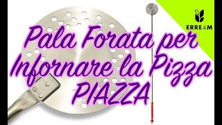 PALA FORATA PER CUOCERE LA PIZZA PIAZZA PUNTO ROSSO