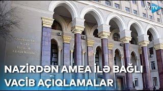 AMEA-nın fəaliyyəti ləğv olunurmu? - Nazir Emin Əmrullayev vacib məqamlara aydınlıq gətirdi