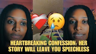 Heartbreaking Confession: Her Story Will Leave You Speechless