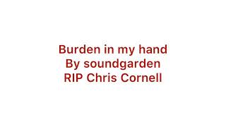 Burden in my hand lyrics |soundgarden