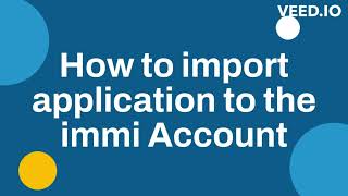 How to Import Application in IMMI Account