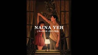 Naina Yeh( Slowed and reverb) | yasser desai | bollywood songs
