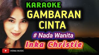 Karaoke Gambaran Cinta ( Nada Cewek) ||Inka Christie