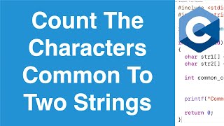 Count The Characters Common To Two Strings | C Programming Example