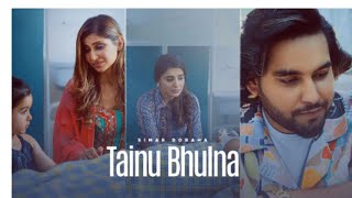 Tainu Bhulna Ful Video  Simar Doraha  Shipra Goyal  Latest New Punjabi Songs 2022   Punjabi Songs