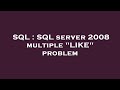 SQL : SQL server 2008 multiple 