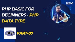 PHP Data Types Explained | Learn PHP Basics in Bangla | Tutorial Part 07 (number 6 is skipped)
