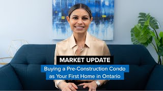 Buying a Pre-Construction Condo as Your First Home in Ontario