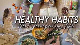 HEALTHY HABITS THAT CHANGED MY LIFE *as a mom* 12 Low-Effort Habits for Moms to Live a HEALTHY Life