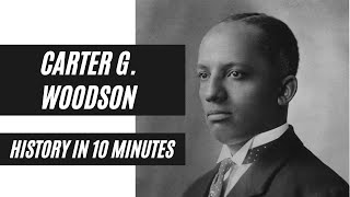 History In 10 Minutes: Carter G.  Woodson