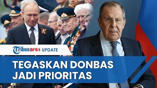 Rusia Tegaskan hingga Kini Prioritas Utama Bebaskan Donbass, Jadi 'Prioritas Tanpa Syarat'