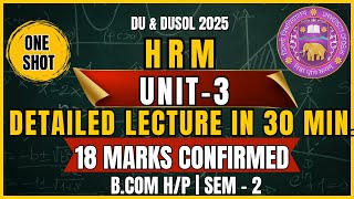 HRM Unit 3: One-Shot Detailed Explanation | Human Resource Management Sem 2 BCom | DU, DUSOL 2025