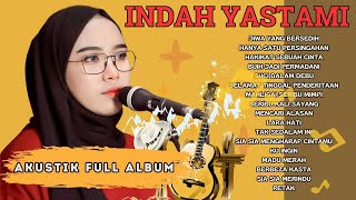 INDAH YASTAMI | HANYA SATU PERSINGGAHAN JIWA YANG BERSEDIH SATU RASA CINTA | AKUSTIK FULL ALBUM 2023