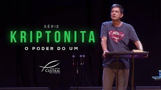 O Poder do Um | Paulo Mazoni I Série Kriptonita I Parte 1 | 18/02/18 I IBCBH