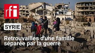 Syrie : Les retrouvailles d'une famille séparée par la guerre • RFI