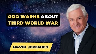 David Jeremiah Sermon 2024 - GOD Warns About Third World War | Dr. David Jeremiah