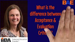 What is the difference between Acceptance and Evaluation Criteria in Business Analysis?