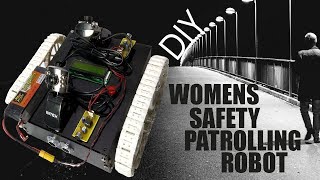 How To Make Women Safety Night Patrolling Robot Electronics Project