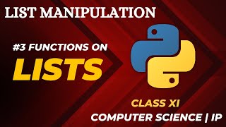 #3 Functions related to Lists | List Manipulation | Class 11 CBSE Computer Science and IP