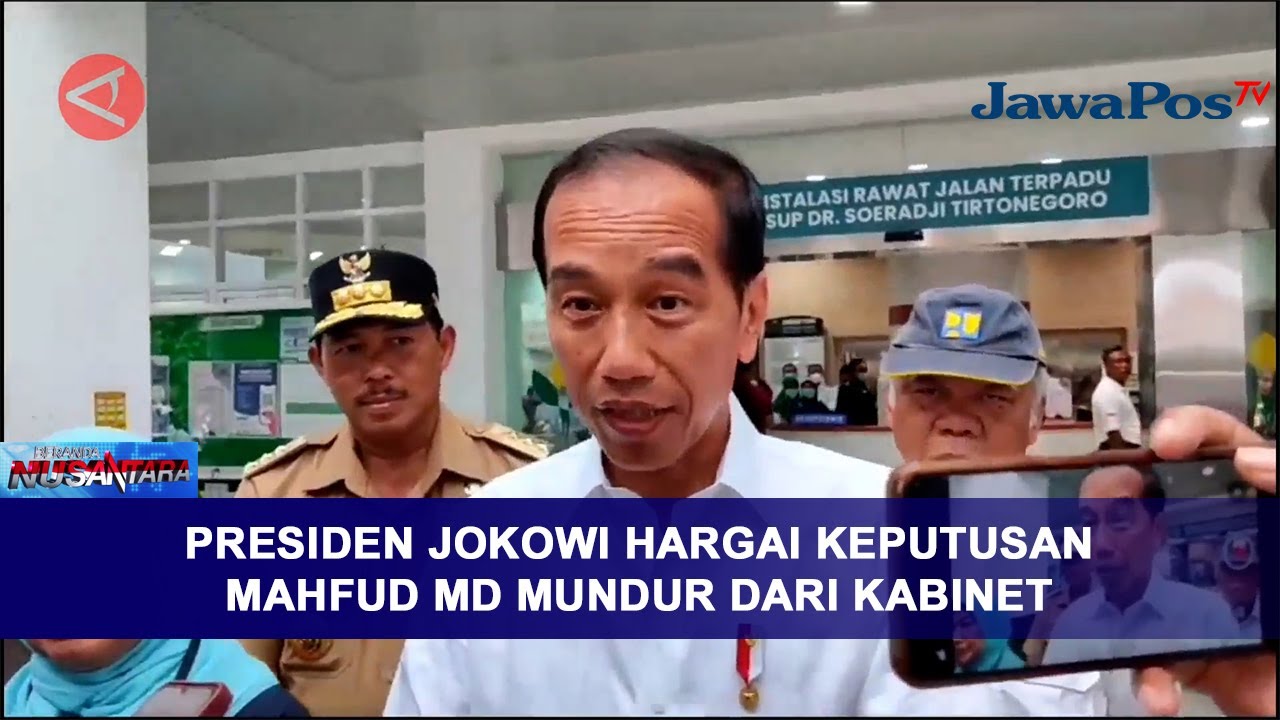 PRESIDEN JOKOWI HARGAI KEPUTUSAN MAHFUD MD MUNDUR DARI KABINET ...