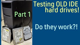 Testing OLD IDE hard drives (Part 1)