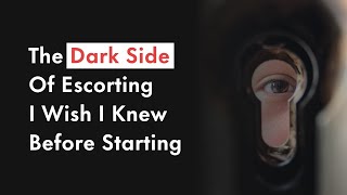 The Dark Side Of Escorting I Wish I Knew Before Starting