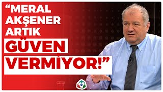Cem Toker: "Meral Akşener Artık Güven Vermiyor!" | Ankara Saati