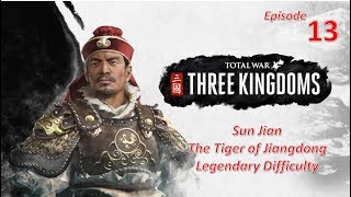 Pushing South l Total War: Three Kingdoms l Sun Jian - Legendary l EP13
