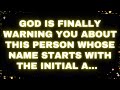 God Message God is finally warning you about this person whose name starts with the initial A...